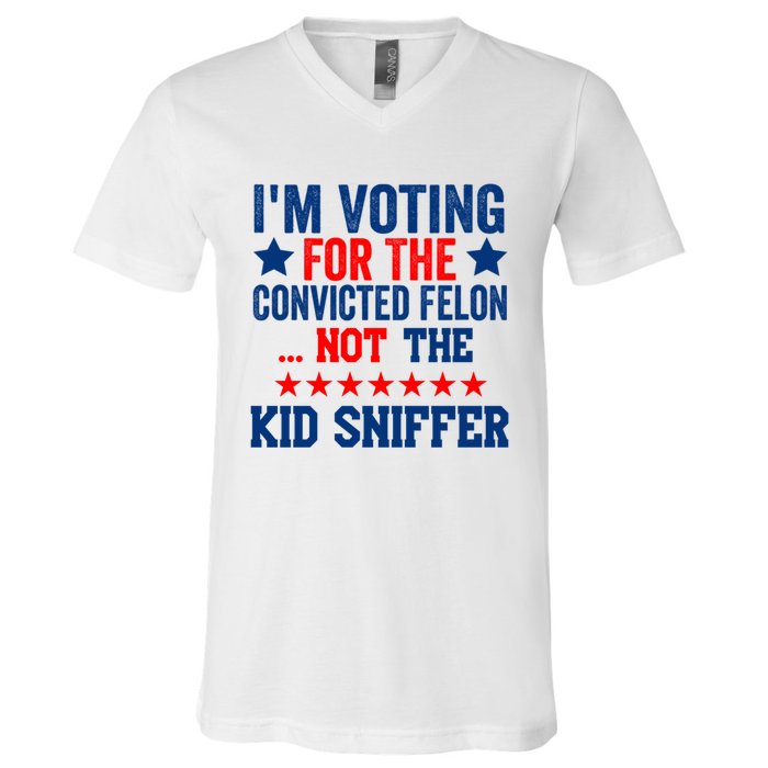 Funny Im Voting For The Convicted Felon Not The Kiid Sniffer V-Neck T-Shirt