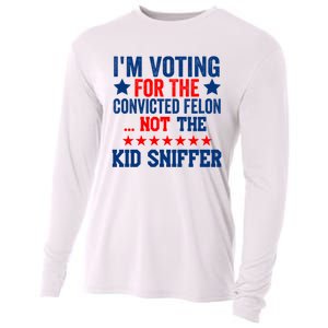 Funny Im Voting For The Convicted Felon Not The Kiid Sniffer Cooling Performance Long Sleeve Crew