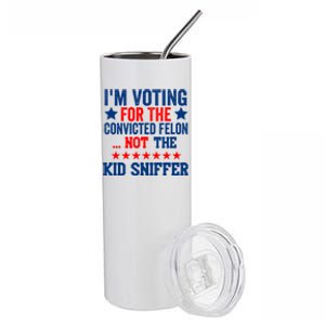 Funny Im Voting For The Convicted Felon Not The Kiid Sniffer Stainless Steel Tumbler