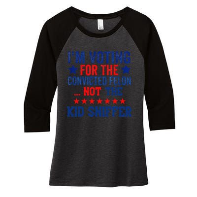 Funny IM Voting For The Convicted Felon Not Sniffer Women's Tri-Blend 3/4-Sleeve Raglan Shirt