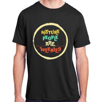 Funny Immaturity Vintage Mature People Are Weenies People Adult ChromaSoft Performance T-Shirt