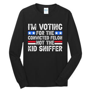 Funny IM Voting For The Convicted Felon Tall Long Sleeve T-Shirt