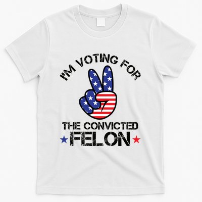 Funny IM Voting For The Convicted Felon T-Shirt