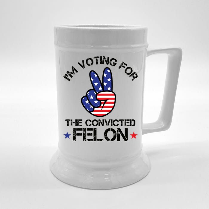 Funny IM Voting For The Convicted Felon Beer Stein