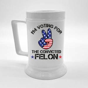 Funny IM Voting For The Convicted Felon Beer Stein