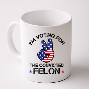 Funny IM Voting For The Convicted Felon Coffee Mug