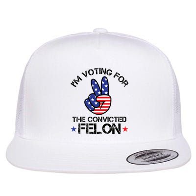 Funny IM Voting For The Convicted Felon Flat Bill Trucker Hat