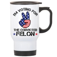 Funny IM Voting For The Convicted Felon Stainless Steel Travel Mug