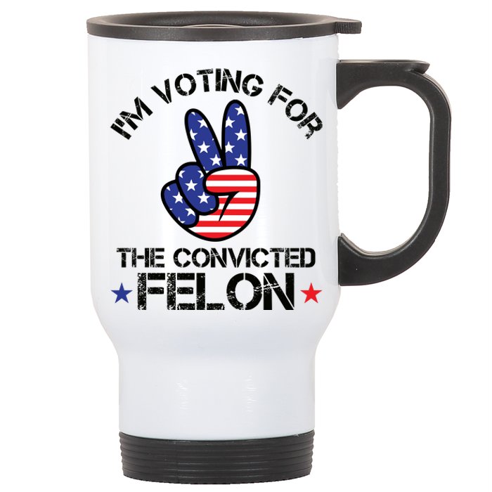 Funny IM Voting For The Convicted Felon Stainless Steel Travel Mug