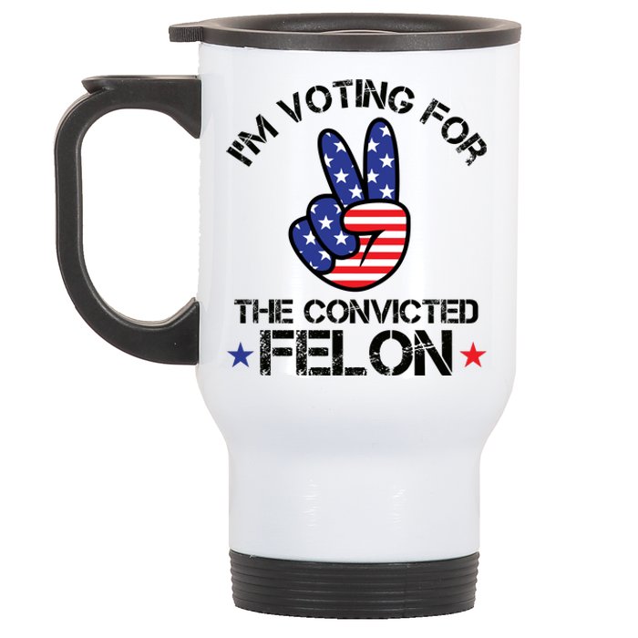 Funny IM Voting For The Convicted Felon Stainless Steel Travel Mug