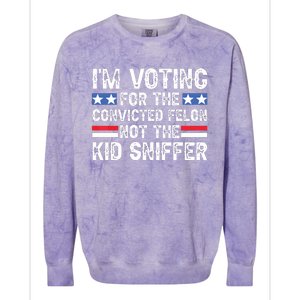 Funny Im Voting For The Convicted Felon Not Sniffer Colorblast Crewneck Sweatshirt