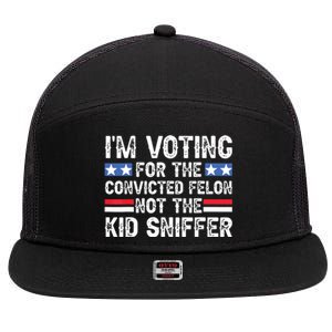 Funny Im Voting For The Convicted Felon Not Sniffer 7 Panel Mesh Trucker Snapback Hat