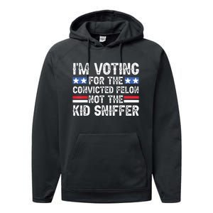 Funny Im Voting For The Convicted Felon Not Sniffer Performance Fleece Hoodie