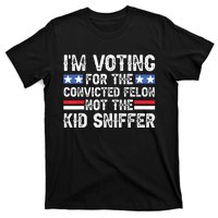 Funny Im Voting For The Convicted Felon Not Sniffer T-Shirt