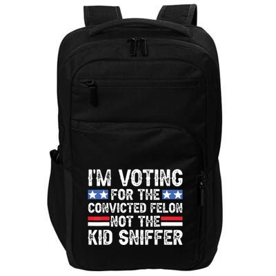Funny Im Voting For The Convicted Felon Not Sniffer Impact Tech Backpack