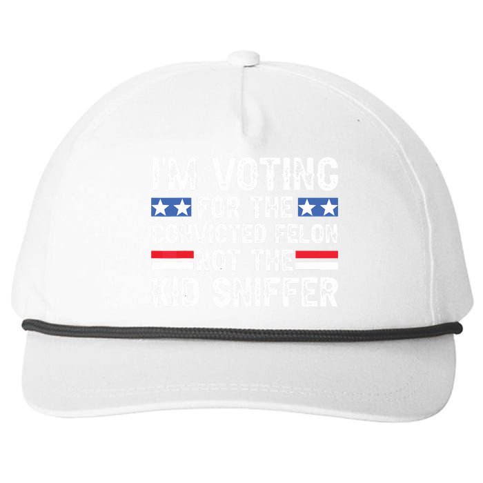 Funny Im Voting For The Convicted Felon Not Sniffer Snapback Five-Panel Rope Hat