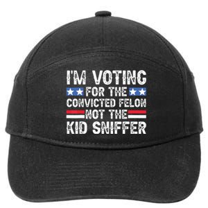 Funny Im Voting For The Convicted Felon Not Sniffer 7-Panel Snapback Hat