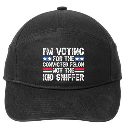 Funny Im Voting For The Convicted Felon Not Sniffer 7-Panel Snapback Hat