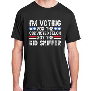 Funny Im Voting For The Convicted Felon Not Sniffer Adult ChromaSoft Performance T-Shirt