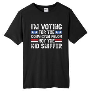 Funny Im Voting For The Convicted Felon Not Sniffer Tall Fusion ChromaSoft Performance T-Shirt