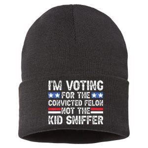 Funny Im Voting For The Convicted Felon Not Sniffer Sustainable Knit Beanie