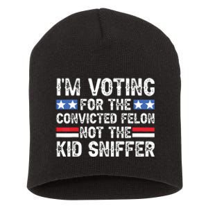 Funny Im Voting For The Convicted Felon Not Sniffer Short Acrylic Beanie