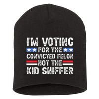 Funny Im Voting For The Convicted Felon Not Sniffer Short Acrylic Beanie