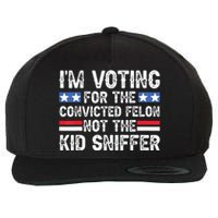 Funny Im Voting For The Convicted Felon Not Sniffer Wool Snapback Cap