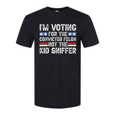 Funny Im Voting For The Convicted Felon Not Sniffer Softstyle® CVC T-Shirt