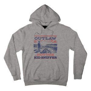 Funny IM Voting For The Outlaw Not The K.I.D Sniffer Tall Hoodie