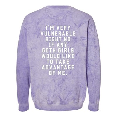 Funny Im Very Vulnerable Right Now If Any Goth Girl.S Colorblast Crewneck Sweatshirt