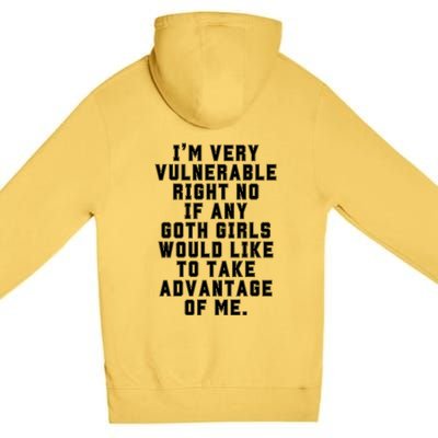 Funny Im Very Vulnerable Right Now If Any Goth Girl.S Premium Pullover Hoodie