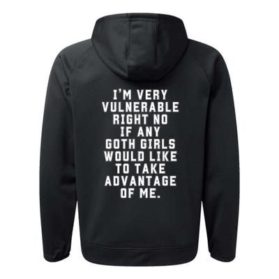 Funny Im Very Vulnerable Right Now If Any Goth Girl.S Performance Fleece Hoodie