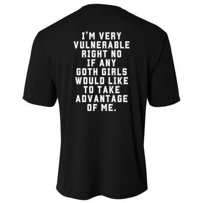 Funny Im Very Vulnerable Right Now If Any Goth Girl.S Cooling Performance Crew T-Shirt