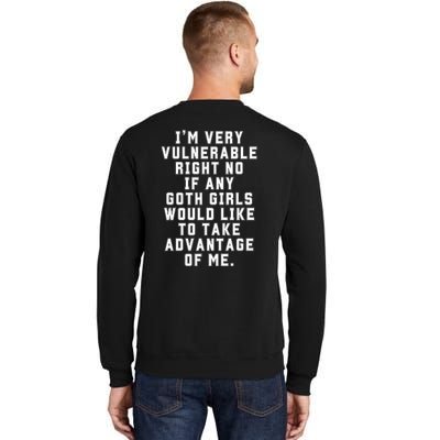 Funny Im Very Vulnerable Right Now If Any Goth Girl.S Sweatshirt