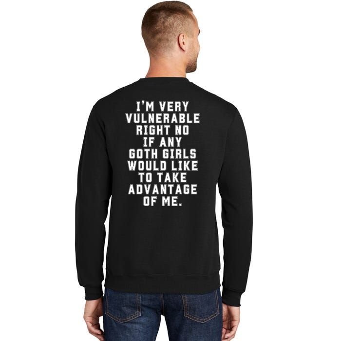 Funny Im Very Vulnerable Right Now If Any Goth Girl.S Sweatshirt