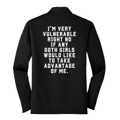 Funny Im Very Vulnerable Right Now If Any Goth Girl.S Silk Touch Performance Long Sleeve Polo