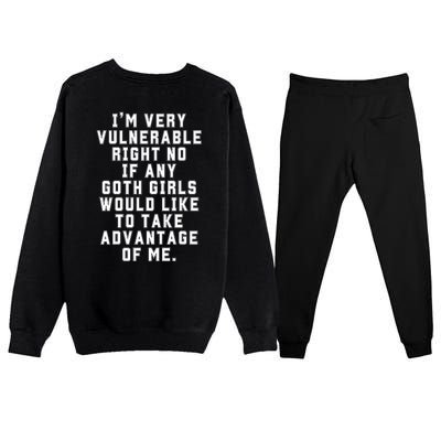 Funny Im Very Vulnerable Right Now If Any Goth Girl.S Premium Crewneck Sweatsuit Set