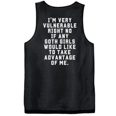 Funny Im Very Vulnerable Right Now If Any Goth Girl.S Mesh Reversible Basketball Jersey Tank