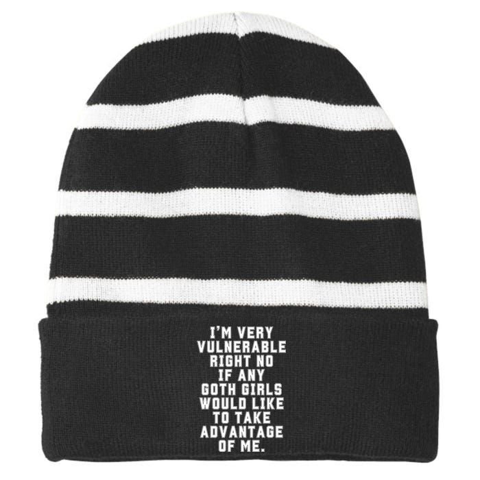 Funny Im Very Vulnerable Right Now If Any Goth Girl.S Striped Beanie with Solid Band