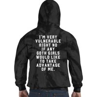 Funny Im Very Vulnerable Right Now If Any Goth Girl.S Tie Dye Hoodie