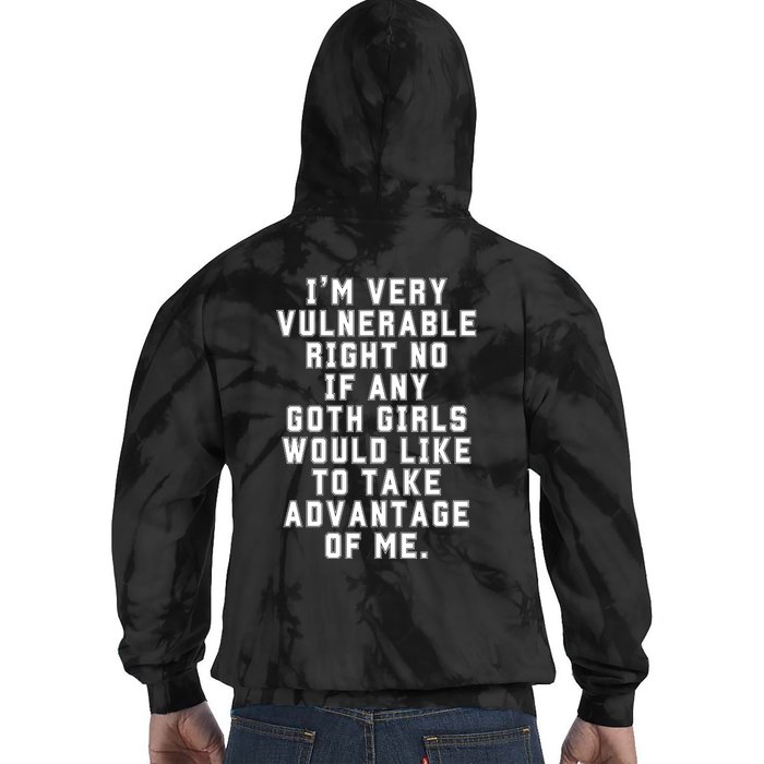 Funny Im Very Vulnerable Right Now If Any Goth Girl.S Tie Dye Hoodie