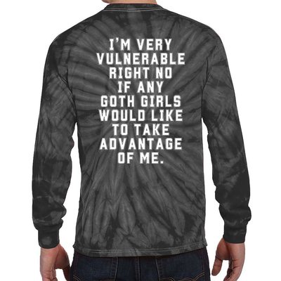 Funny Im Very Vulnerable Right Now If Any Goth Girl.S Tie-Dye Long Sleeve Shirt