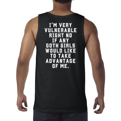 Funny Im Very Vulnerable Right Now If Any Goth Girl.S Tank Top