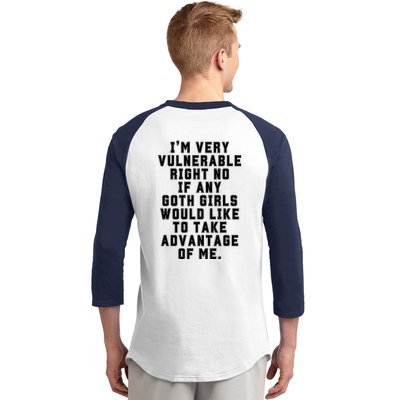 Funny Im Very Vulnerable Right Now If Any Goth Girl.S Baseball Sleeve Shirt