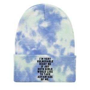 Funny Im Very Vulnerable Right Now If Any Goth Girl.S Tie Dye 12in Knit Beanie