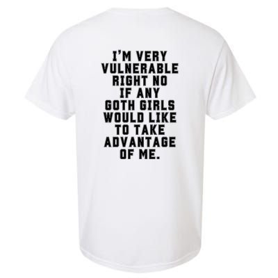 Funny Im Very Vulnerable Right Now If Any Goth Girl.S Garment-Dyed Heavyweight T-Shirt