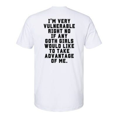 Funny Im Very Vulnerable Right Now If Any Goth Girl.S Softstyle CVC T-Shirt