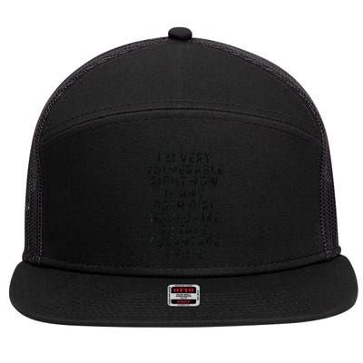 Funny IM Very Vulnerable Right Now If Any Goth 7 Panel Mesh Trucker Snapback Hat
