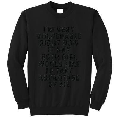 Funny IM Very Vulnerable Right Now If Any Goth Sweatshirt
